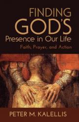  Finding God\'s Presence in Our Life: Faith, Prayer, and Action 