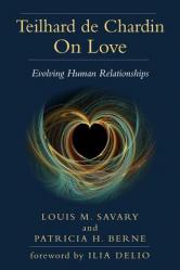  Teilhard de Chardin on Love: Evolving Human Relationships 