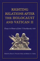  Righting Relations After the Holocaust and Vatican II: Essays in Honor of John T. Pawlikowski, Osm 