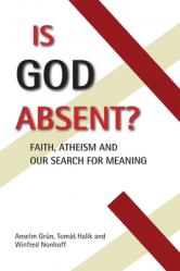 Is God Absent?: Faith, Atheism, and Our Search for Meaning 