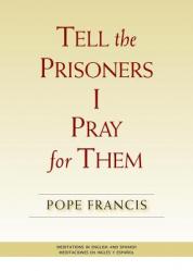  Tell the Prisoners I Pray for Them: Meditations in English and Spanish 