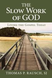  The Slow Work of God: Living the Gospel Today 