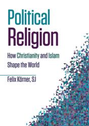  Political Religion: How Christianity and Islam Shape the World 