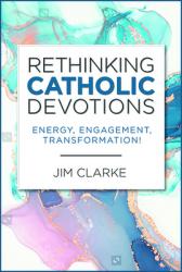  Rethinking Catholic Devotions: Energy, Engagement, Transformation! 