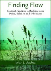  Finding Flow: Spiritual Practices to Reclaim Inner Peace, Balance, and Wholeness 