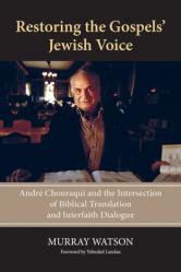  Restoring the Gospels\' Jewish Voice: Andr 