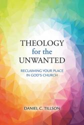  Theology for the Unwanted: Reclaiming Your Place in God\'s Church 