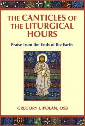  The Canticles of the Liturgical Hours: Praise from the Ends of the Earth 