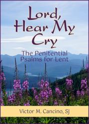  Lord, Hear My Cry: The Penitential Psalms for Lent 