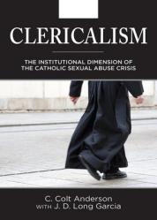  Clericalism: The Institutional Dimension of the Catholic Sexual Abuse Crisis 