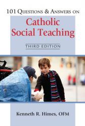  101 Questions & Answers on Catholic Social Teaching: Third Edition 