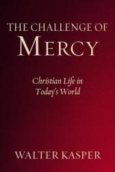  The Challenge of Mercy: Christian Life in Today\'s World 