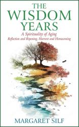  The Wisdom Years: A Spirituality of Aging 
