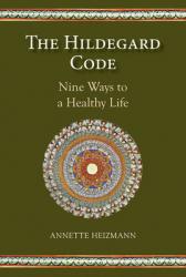  The Hildegard Code: Nine Ways to a Healthy Life 