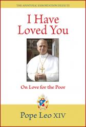  I Have Loved You: Dilexi Te: On Love for the Poor 
