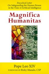  Magnifica Humanitas: On Safeguarding the Human Person in the Time of Artificial Intelligence 