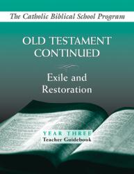  Old Testament Continued: (Year Three, Teacher Guidebook): Exile and Restoration 