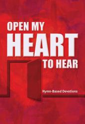  Open My Heart to Hear: Hymn-Based Devotions 