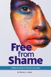  Free from Shame: A Biblical Study of Human Sexuality 