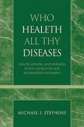  Who Healeth All Thy Diseases: Health, Healing, and Holiness in the Church of God Reformation Movement 