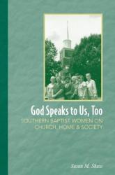  God Speaks to Us, Too: Southern Baptist Women on Church, Home, and Society 