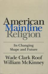 American Mainline Religion: Its Changing Shape and Future 