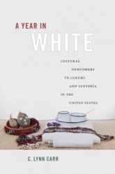 A Year in White: Cultural Newcomers to Lukumi and Santer 