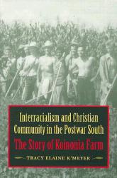  Interracialism and Christian Community in the Postwar South: The Story of Koinonia Farm 