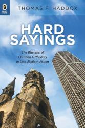  Hard Sayings: The Rhetoric of Christian Orthodoxy in Late Modern Fiction 