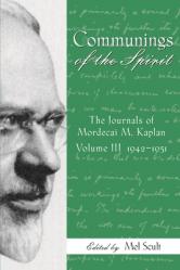  Communings of the Spirit: Exploring the Journals of Mordecai M. Kaplan, 1942-1951 Vol. 3 