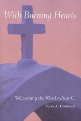  Welcoming the Word in Year C: With Burning Hearts 