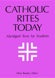  Catholic Rites Today: Abridged Texts for Students 
