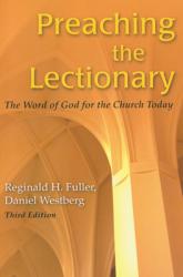  Preaching the Lectionary: The Word of God for the Church Today, Third Edition 