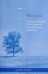  The Spiritual Wisdom of Gospels for Christian Preachers and Teachers: The Relentless Widow Year C Volume 3 