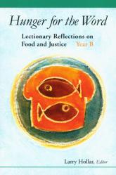  Hunger for the Word: Lectionary Reflections on Food and Justice-Year B 