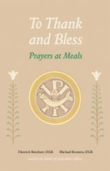  To Thank and Bless: Prayers at Meals 