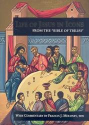  Life of Jesus in Icons: From the Bible of Tbilisi 