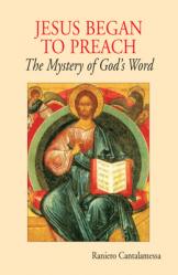  Jesus Began to Preach: The Mystery of God\'s Word 
