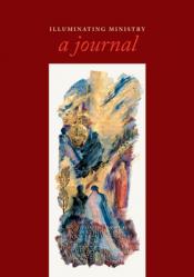  Illuminating Ministry: A Journal Volume 1 