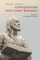  Conversation with Saint Benedict: The Rule in Today\'s World 