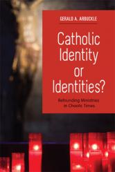  Catholic Identity or Identities?: Refounding Ministries in Chaotic Times 