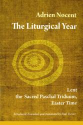  The Liturgical Year: Lent, the Sacred Paschal Triduum, Easter Time (Vol. 2) Volume 2 
