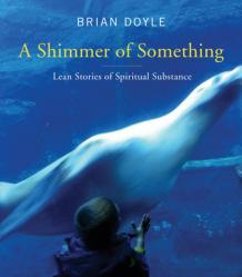  Shimmer of Something: Lean Stories of Spiritual Substance 