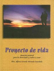  Proyecto de Vida: Atencion Pastoral Para los Divorciados y Vueltos A Casar 