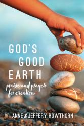  God\'s Good Earth: Praise and Prayer for Creation 