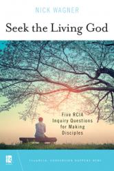  Seek the Living God: Five Rcia Inquiry Questions for Making Disciples 