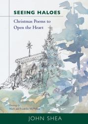  Seeing Haloes: Christmas Poems to Open the Heart 