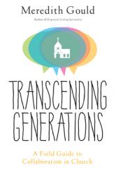  Transcending Generations: A Field Guide to Collaboration in Parishes 