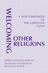  Welcoming Other Religions: A New Dimension of the Christian Faith 