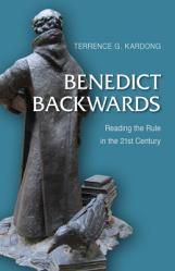  Benedict Backwards: Reading the Rule in the Twenty-First Century 